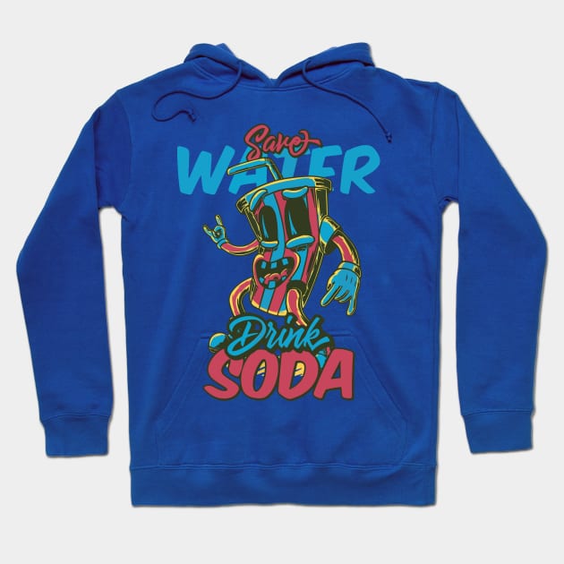 save water drink soda Hoodie by crnamer